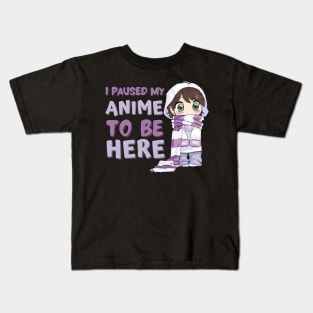 I Paused My Anime to Be Here Kids T-Shirt